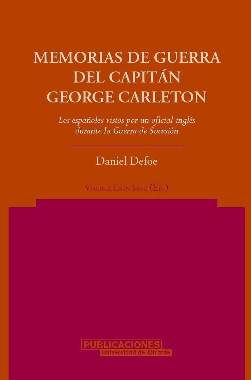 Memorias de guerra del capitán George Carleton : los españoles vistos por un oficial inglés durante la guerra de Sucesión (Norte Crítico, Band 7) Social Sciences