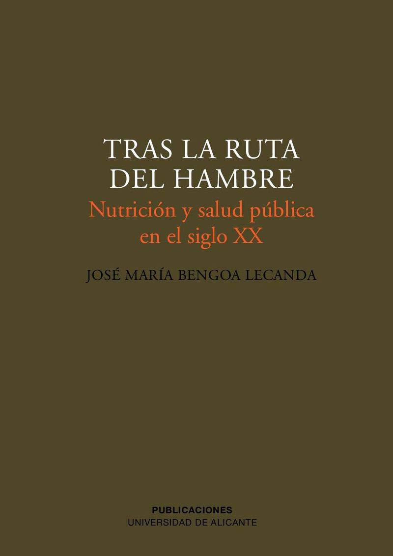 Tras La Ruta Del Hambre/towards the Path of Hunger: Nutricion Y Salud Publica En El Siglo XX book