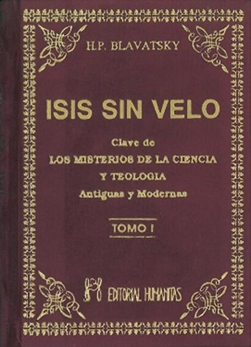 Isis sin velo I : la clave de los misterios de la ciencia y teología, antiguas y modernas Religion & Esotericism
