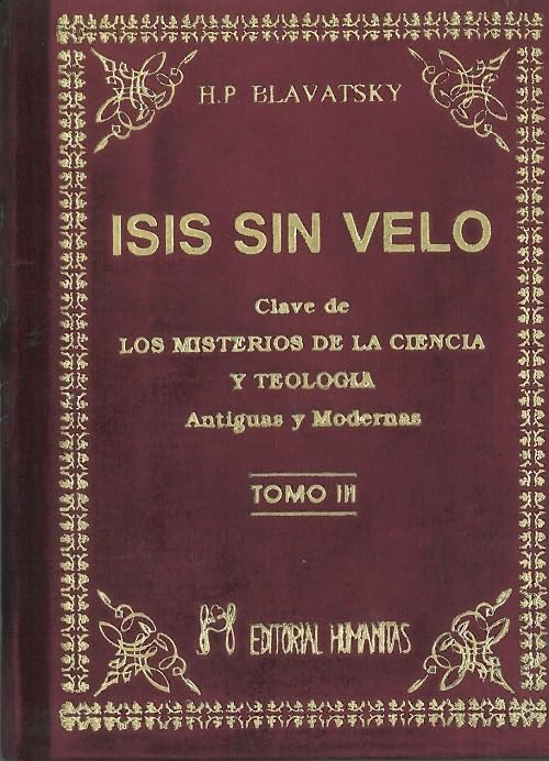 Isis sin velo III : la clave de los misterios de la ciencia y teología, antiguas y modernas Religion & Esotericism