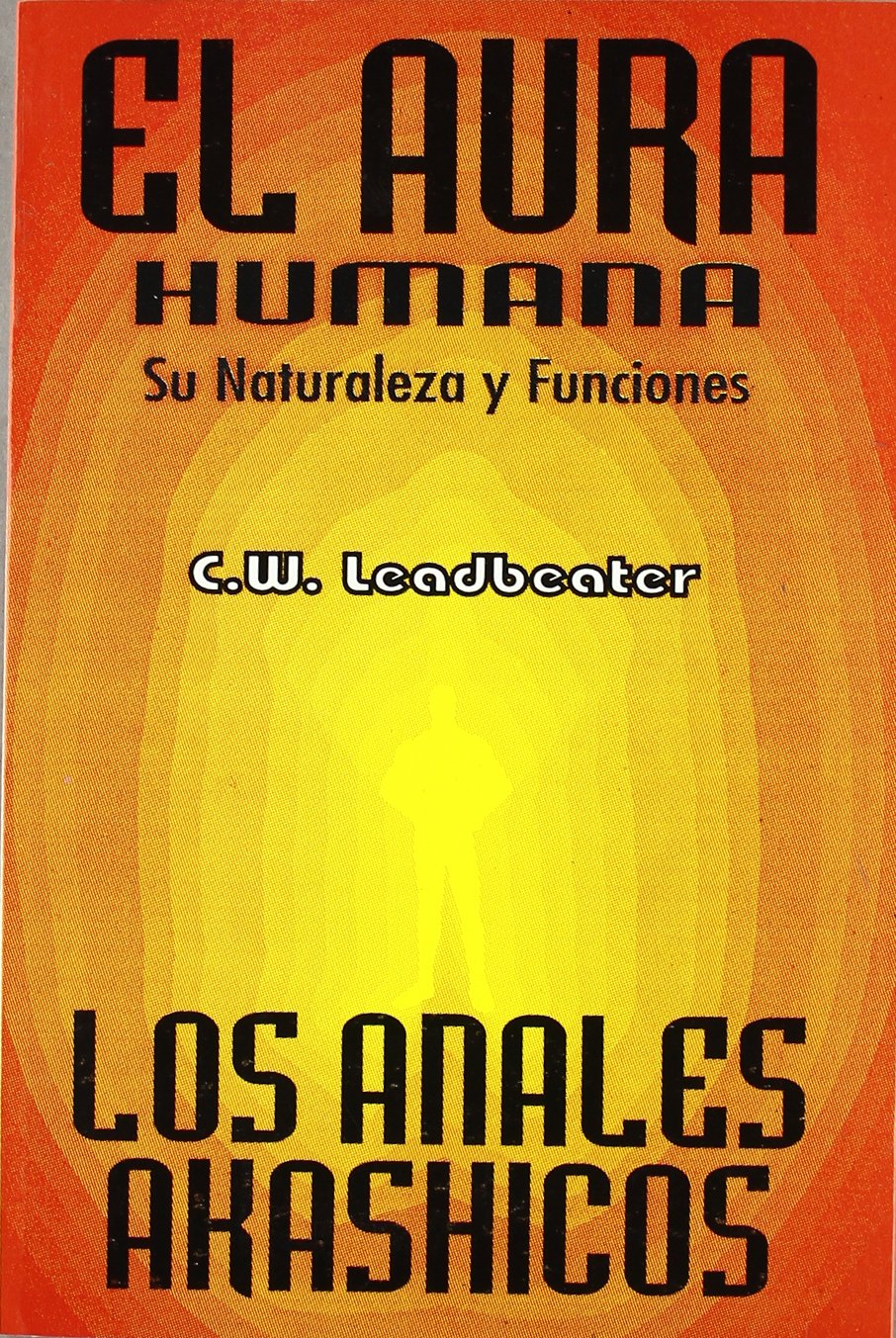 El aura humana y los anales akáshicos : su naturaleza y funciones book