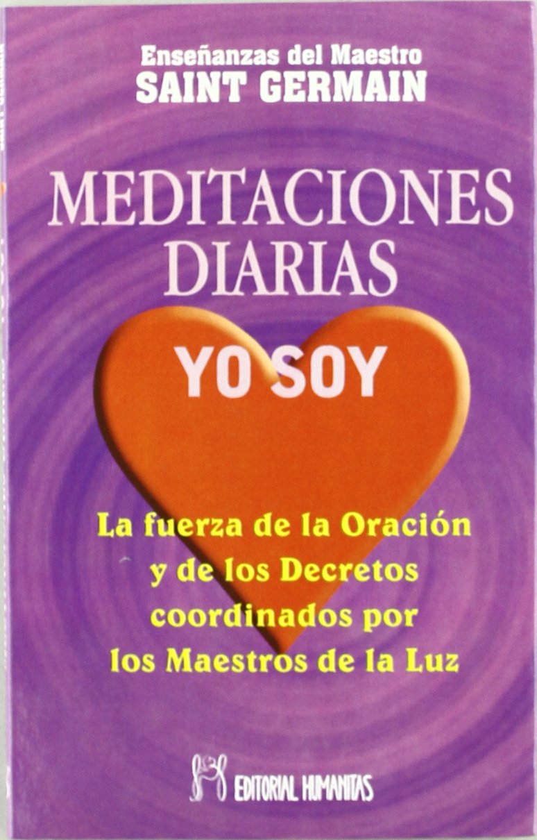 Meditaciones diarias, yo soy : la fuerza de la oración y de los derechos coordinados por los maestros de la luz Books