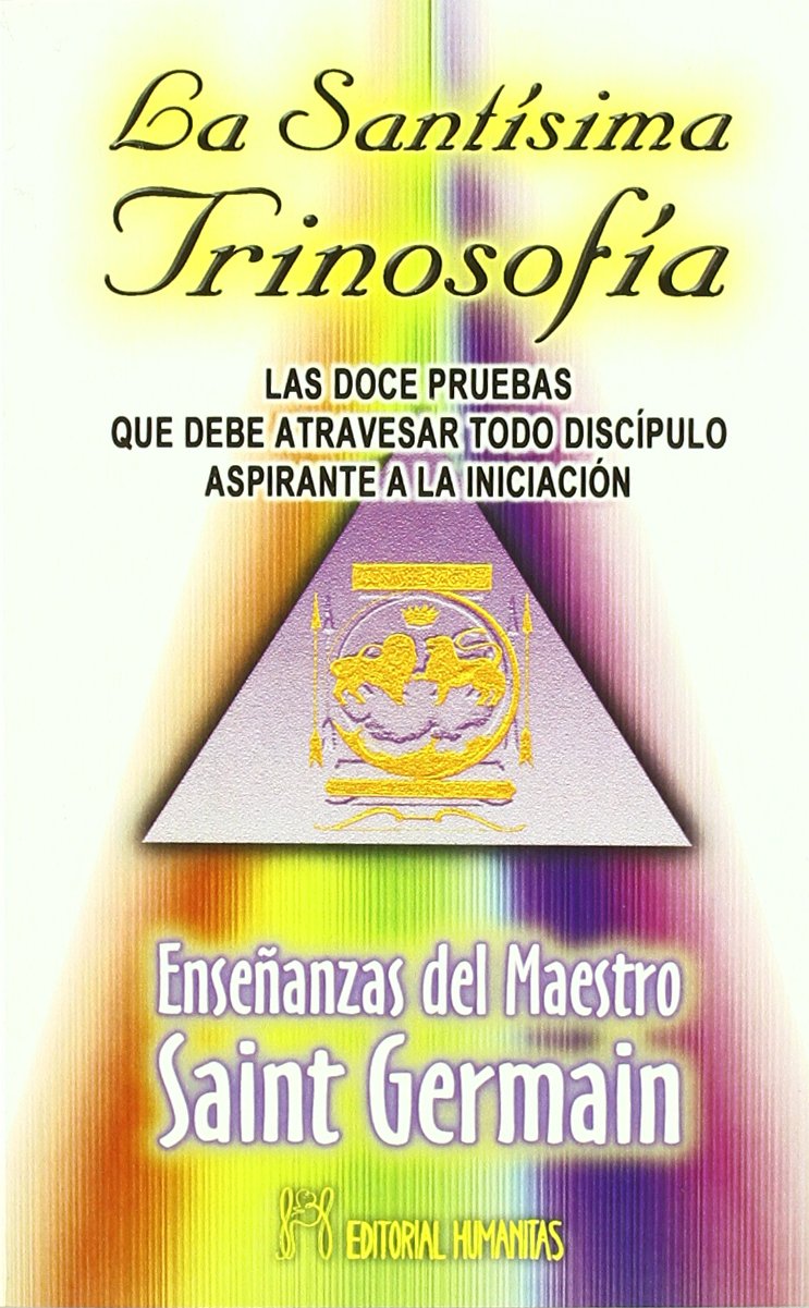 La santísima trinosofía : las doce pruebas que debe atravesar todo discípulo aspirante a la iniciación Social Sciences