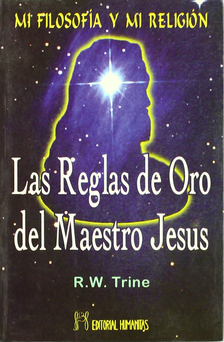 MI FILOSOFÍA Y MI RELIGIÓN LAS REGLAS DE ORO DEL MAESTRO JESÚS Books