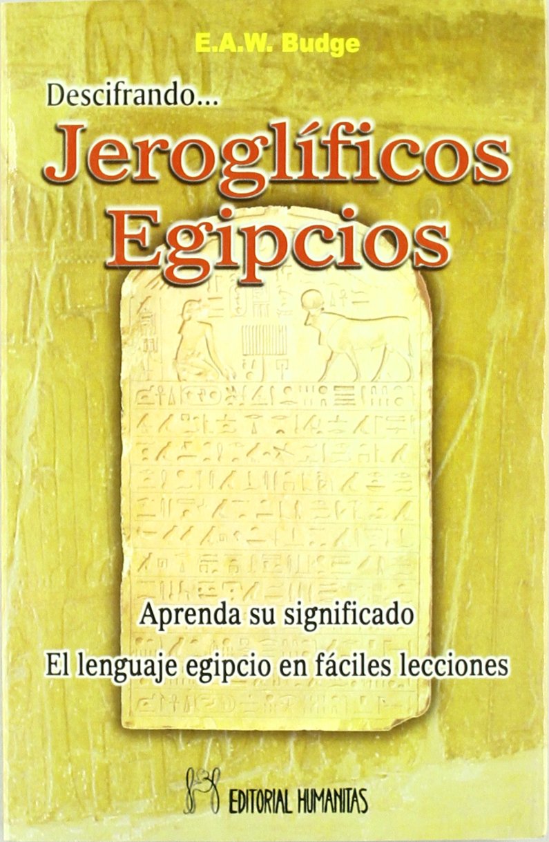 Descifrando jeroglíficos egipcios : el lenguaje egipcio en fáciles lecciones book