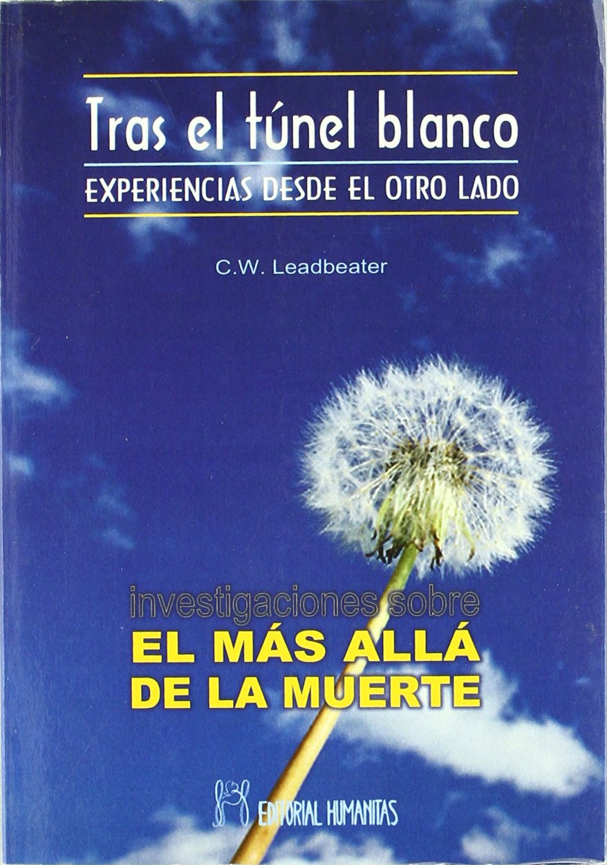 Investigaciones sobre el más allá de la muerte : tras el túnel blanco : experiencias desde el otro lado Religion & Esotericism
