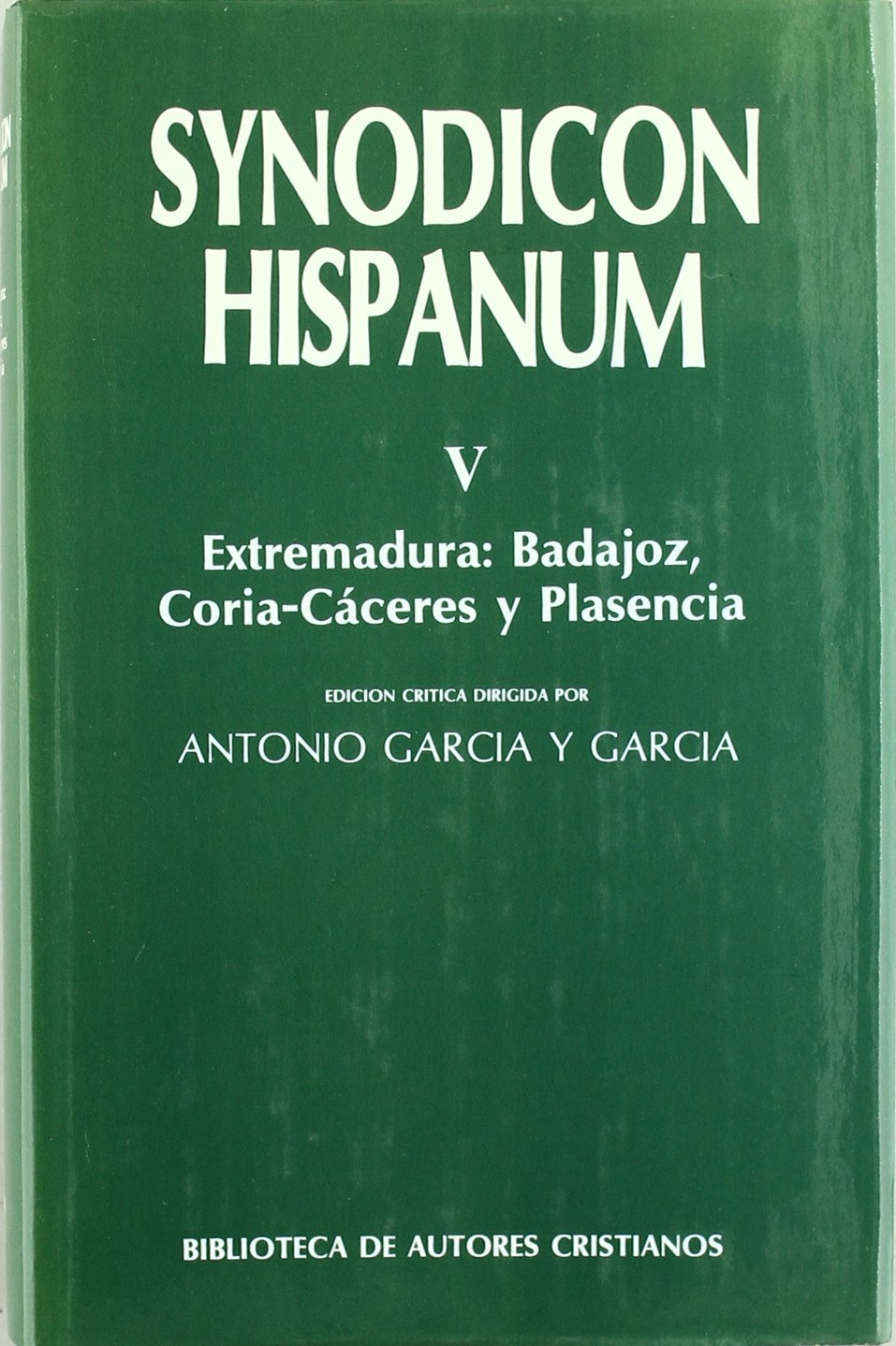 Synodicon Hispanum. V: Extremadura, Badajoz, Coria-Cáceres y Plasencia book