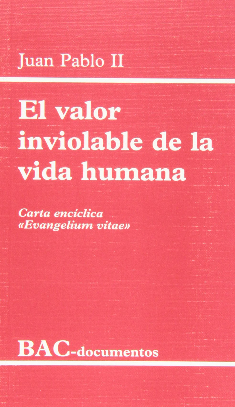 El valor inviolable de la vida humana. Carta encíclica "Evangelium vitae" (DOCUMENTOS, Band 15) Books
