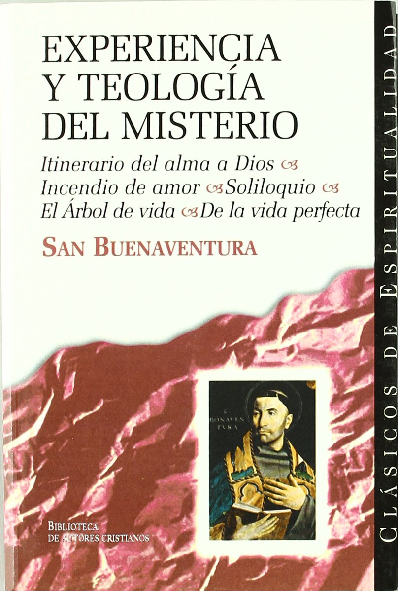 Experiencia y teología del misterio: Itinerario del alma a Dios ; Incendio de amor ; Soliloquio ; El Árbol de la vida. De la vida perfecta book