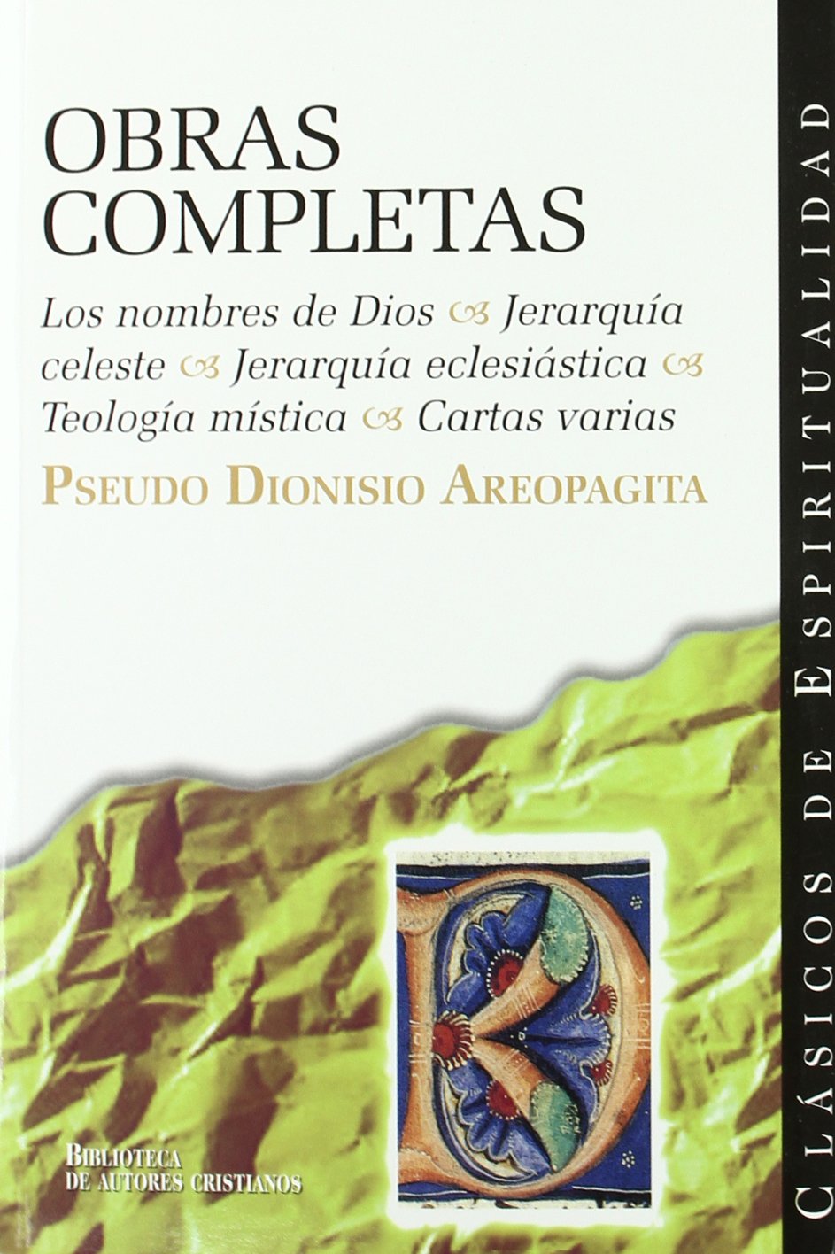 Obras completas del Pseudo Dionisio Areopagita: Los nombres de Dios ; Jerarquía celeste ; Jerarquía eclesiástica ; Teología mística ; Cartas varias book