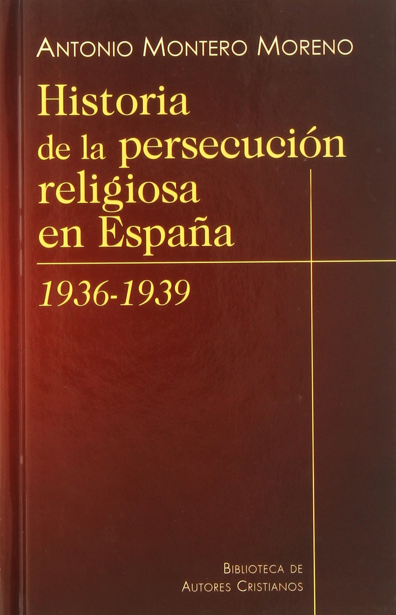 Historia de la persecución religiosa en España (1936-1939) (NORMAL, Band 204) Books
