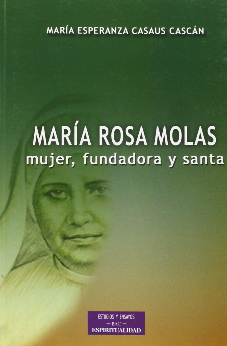 Casaus Cascán, M: María Rosa Molas : mujer, fundadora y sant book