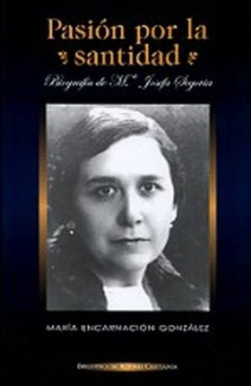 Pasion Por La Santidad: Biografia de Ma. Josefa Segovia book