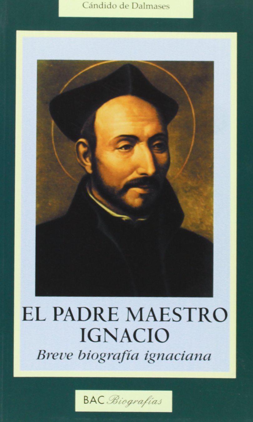El Padre Maestro Ignacio: Breve Biografia Ignaciana book