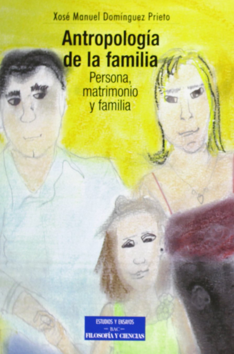 Antropología de la familia / Anthropology of the Family: Persona, Matrimonio Y Familia / Person, Marriage and Family book