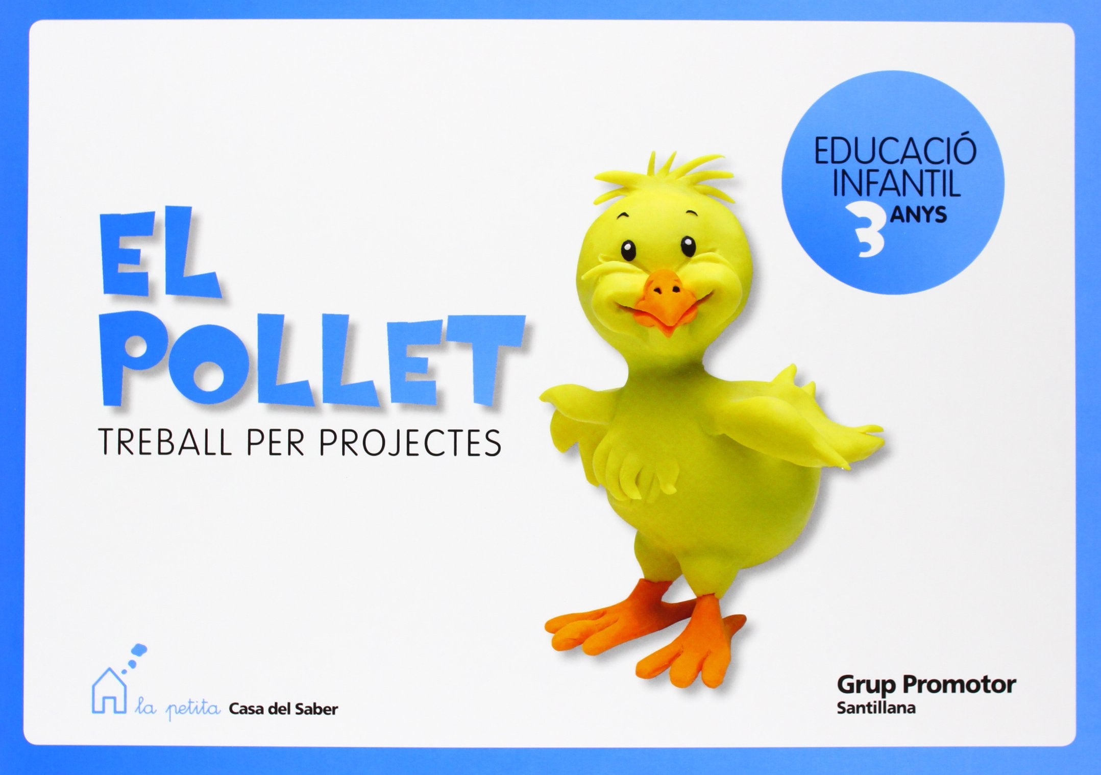 Projecte La Petita Casa del Saber, El pollet, Educació Infantil, 3 anys. Treball per projectes Study Guides