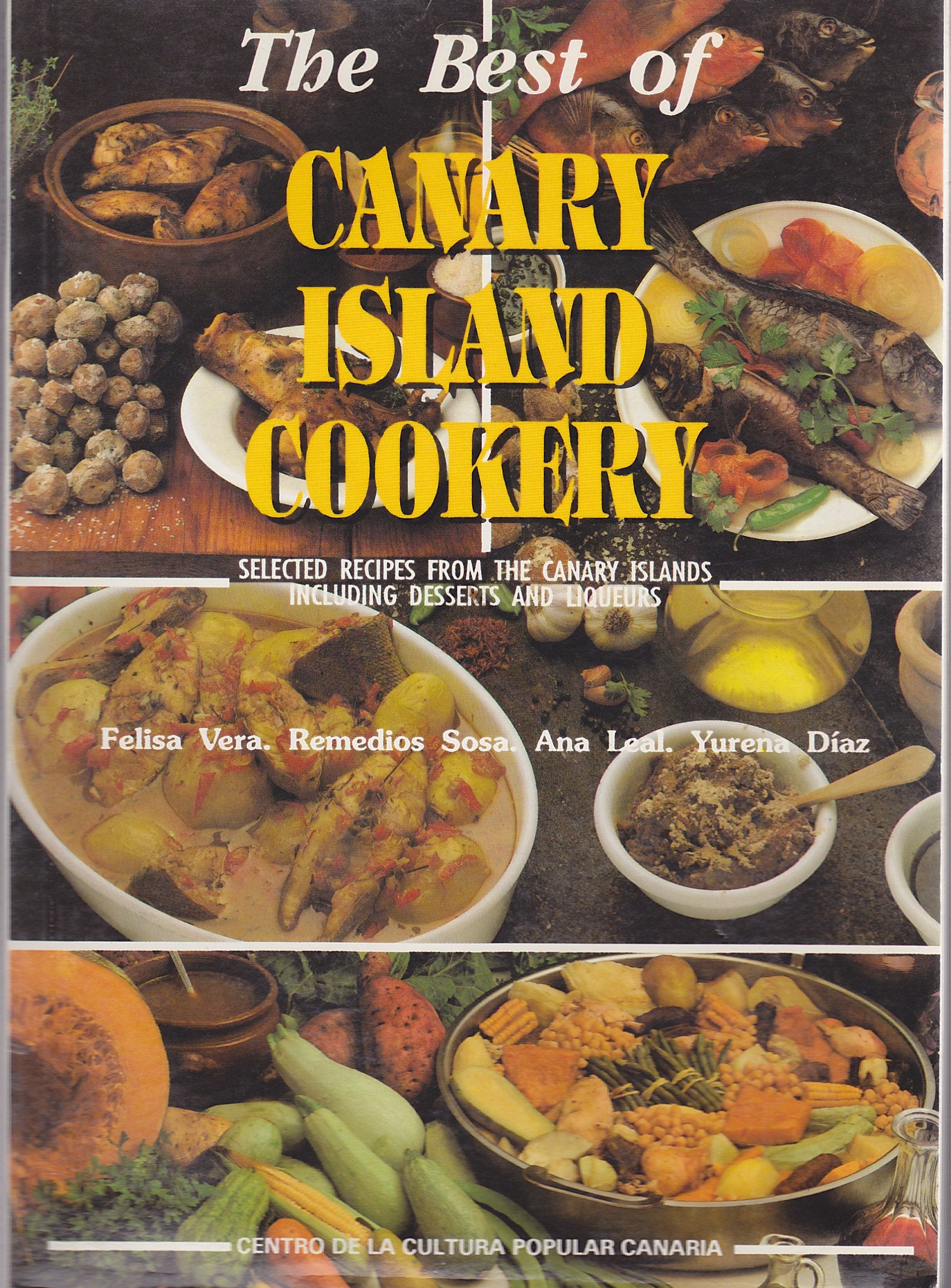 THE BEST OF CANARY ISLAND COOKERY: SELECTED RECIPES FROMT THE CANARY ISLANDS INCLUDING DESSERTS AND LIQUERS Books