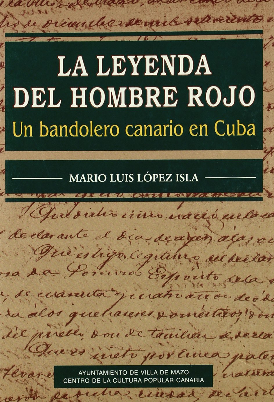 La leyenda del hombre Rojo. un bandolero canario en Cuba book