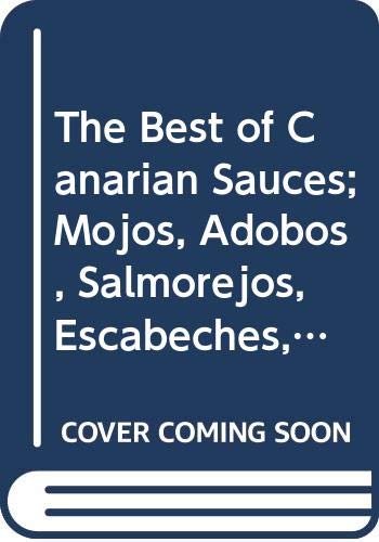 The best of canarian sauces, mojosadobos, salmorejos, escabeches andbarrados Books