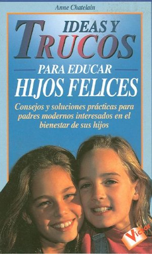 Ideas Y Trucos Para Educar Hijos Felices book