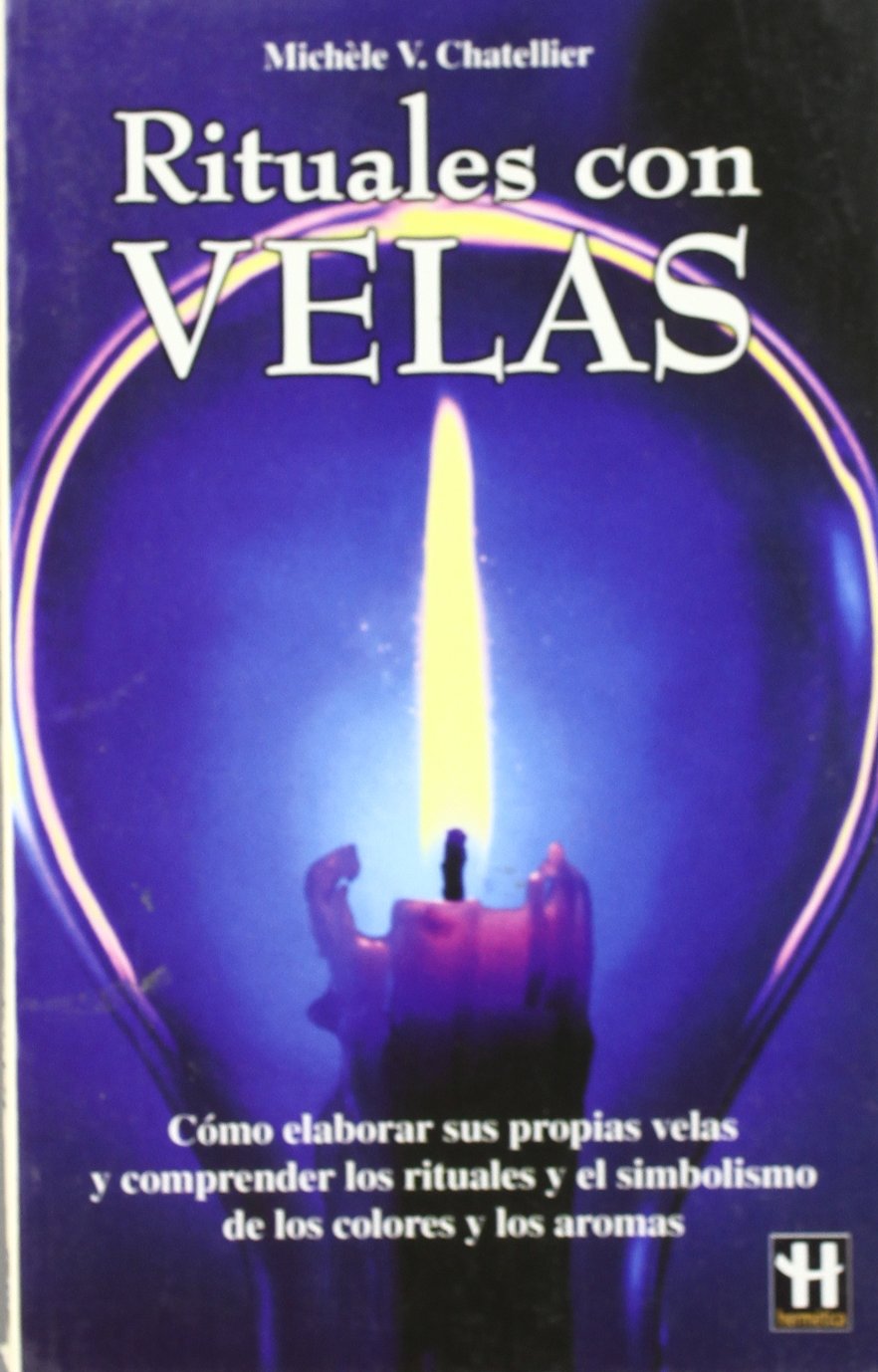 Rituales con velas: Cómo cambiar nuestras vidas y nuestros destinos a través de la magia de las velas Books