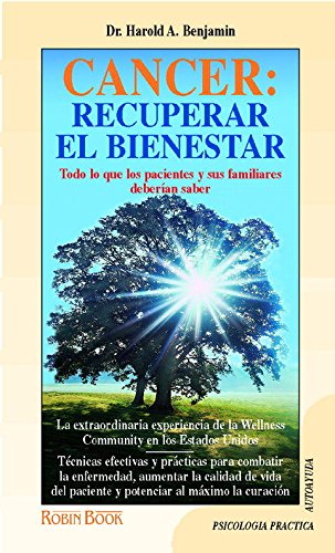 Cáncer, recuperar el bienestar: Todo lo que los pacientes y sus familiares deberian saber. book