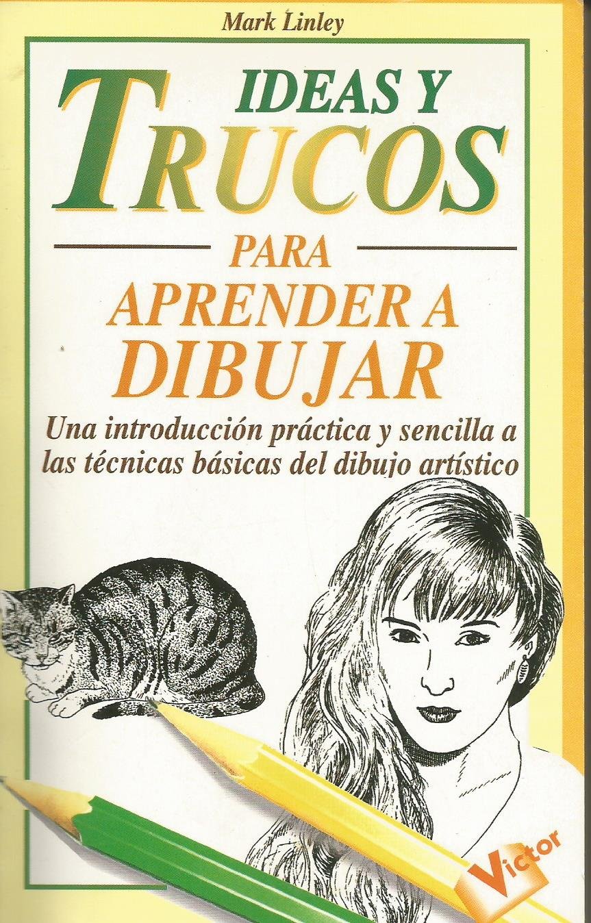 Ideas Y Trucos Para Aprender a Dibujar/Practical Ideas for Learning to Draw book