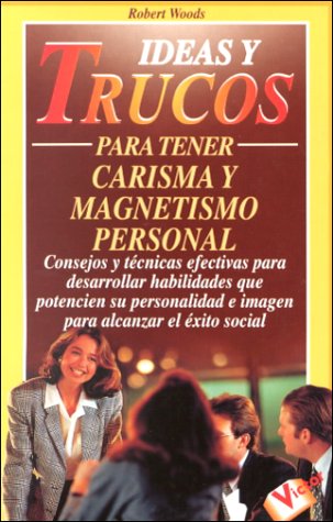 Ideas Y Trucos Para Tener Carisma Y Magnetismo Personal (Ideas Y Trucos / Practical Ideas Series) Foreign Languages ​​& Dictionaries