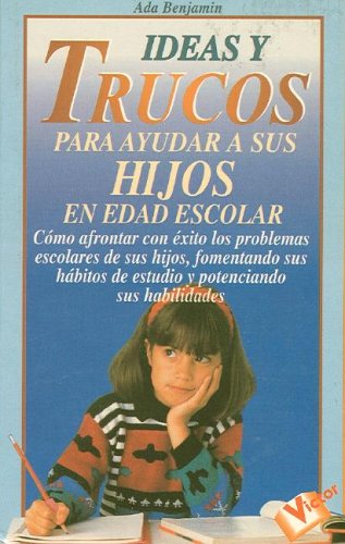 Ideas Y Trucos Para Ayudar a Sus Hijos En Edad Escol book