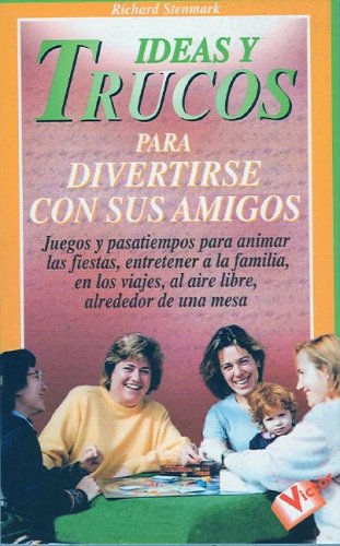 Ideas Y Trucos Para Divertirse Con Sus Amigos/ideas And Tricks To Have Fun With Your Friends Parents & Children