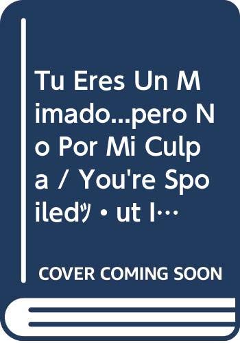 Tu eres un mimado--pero no por mi culpa Parents & Children