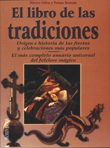 El Libro De Las Tradiciones: Origen E Historia De Las Fiestas Y Celebraciones General education
