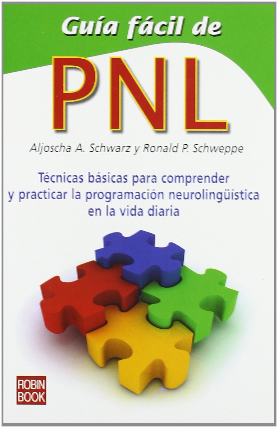 Guía fácil de pnl: Una guía rápida y eficaz para iniciarse en los métodos de la programación neurolingüística y aprender a potenciar el desarrollo de la personalidad book