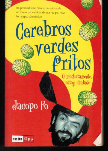 Cerebros Verdes Fritos O, Modestamente, Estoy Chalado book