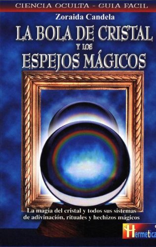 La bola de cristal y los espejos mágicos (Hermeticaciencia Oculta) Religion & Esotericism