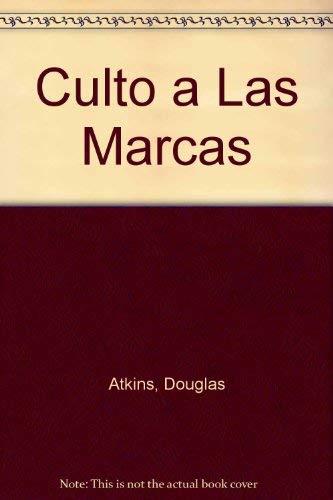 El culto a las marcas/ The Culting of Brands: Cuando Los Clientes Se Convierten En Creyentes/ When Customers Become True Believers book