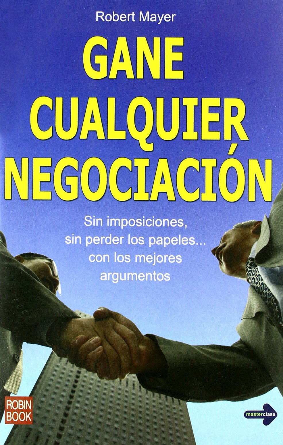 Gane cualquier negociacion/ How To Win Any Negotiation book