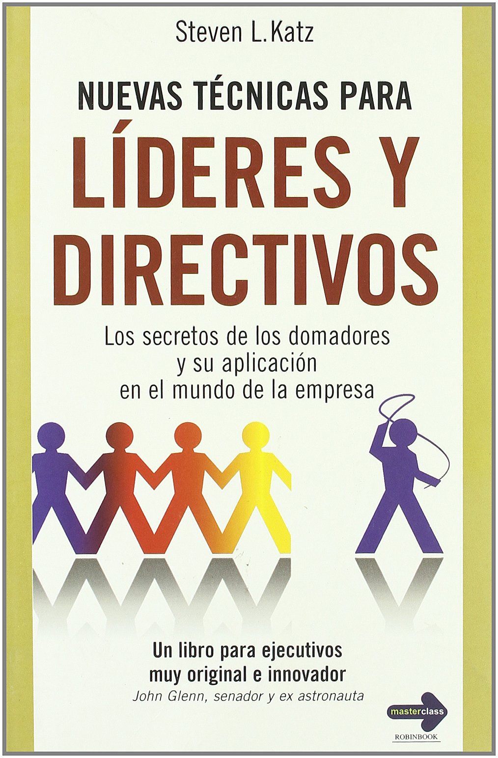 NUEVAS TÉCNICAS PARA LÍDERES Y DIRECTIVOS. Los secretos de los domadores y su aplicación en el mundo de la empresa book