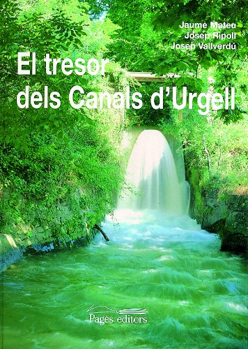 El tresor dels Canals d'Urgell: L'aigua com a factor transformador d'un territori book
