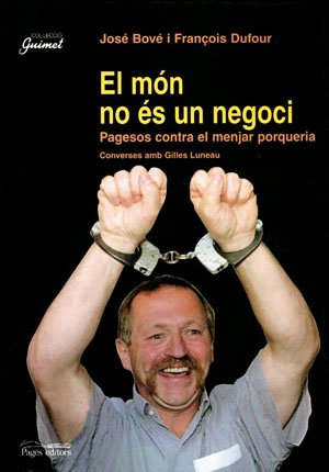 El món no és un negoci: Pagesos contra el menjar porqueria (Guimet, Band 46) Books