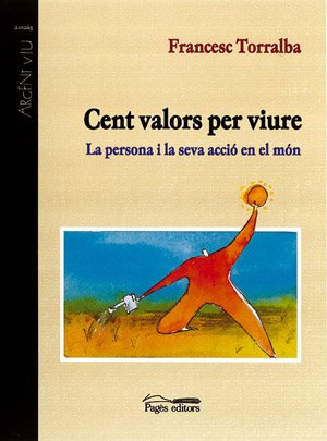 Cent valors per viure : la persona i la seva acció en el món (Argent Viu, Band 51) Learning & Reference