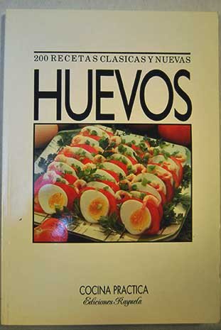 Huevos, 200 recetas clásicas y nuevas Books