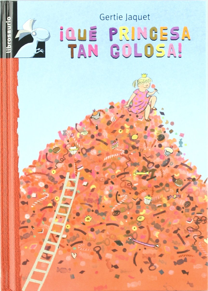 ¡Qué princesa tan golosa! (Librosaurio / Bookosaurus) Learning & Reference