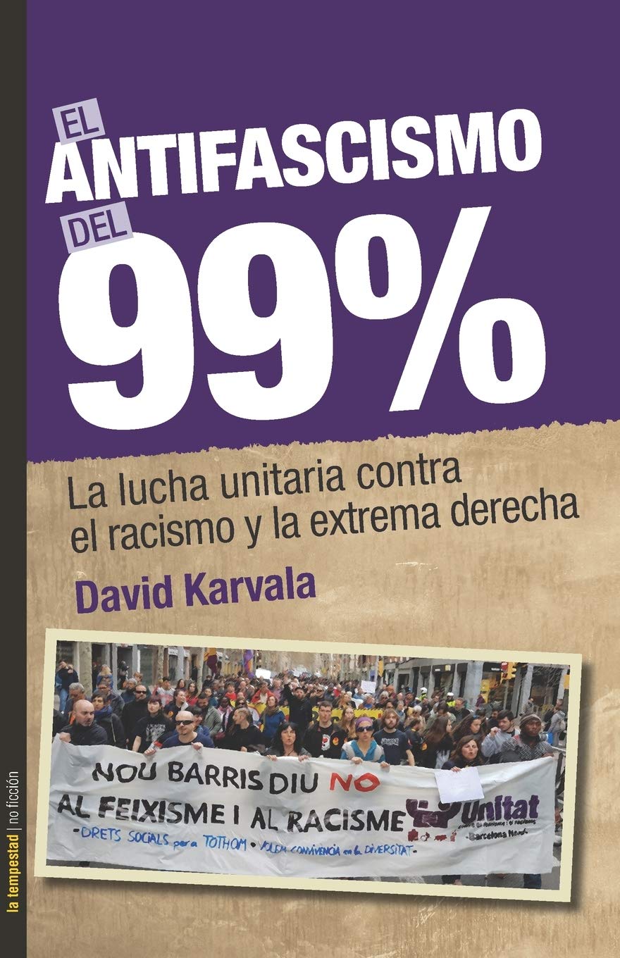 El antifascismo del 99%: La lucha unitaria contra el racismo y la extrema derecha (No ficción, Band 38) Politics & History