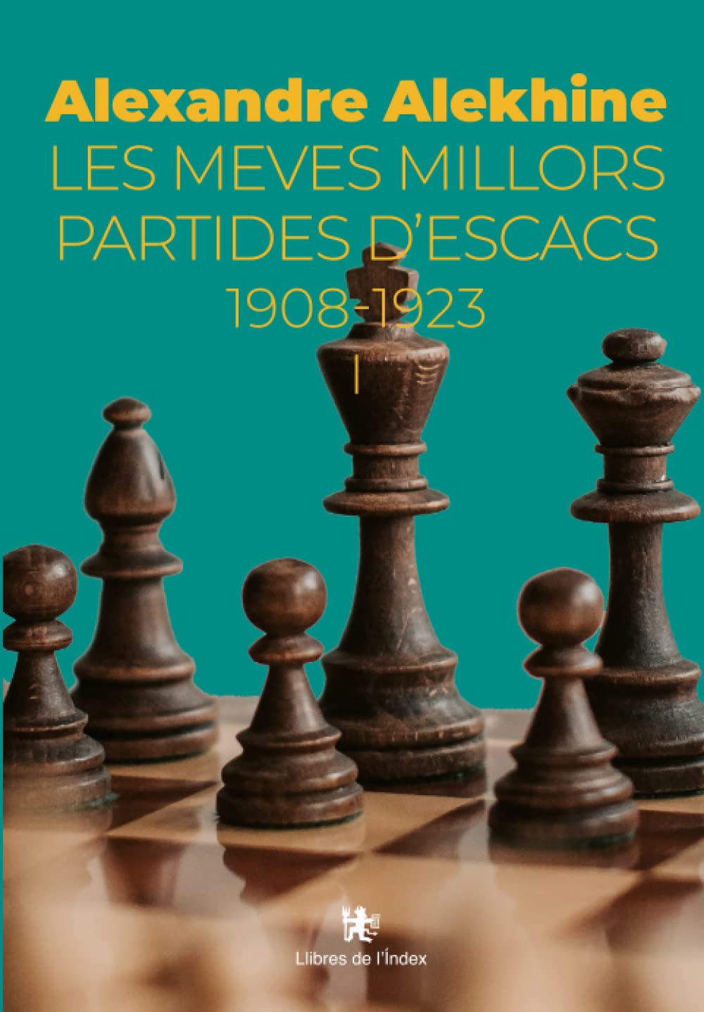 Les meves millors partides d’escacs 1908-1923: Volum I Learning & Reference