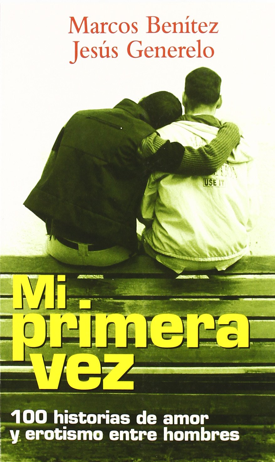 Mi primera vez : 100 historias de amor y erotismo entre hombres (No ficción, Band 7) Contemporary literature Books
