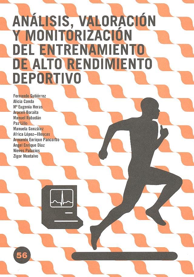 Análisis, valoración y monitorización del entrenamiento de alto rendimiento deportivo (Investigación en Ciencias del Deporte, Band 56) Leisure & Fun