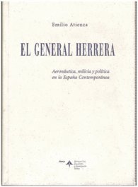 EL GENERAL HERRERA. AERONAUTICA, MILICIA Y POLITICA EN LA ESPAÑA CONTEMPORANEA. Books
