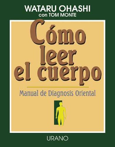 Cómo leer el cuerpo: Manual de diagnois oriental (Técnicas corporales) Religion & Esotericism