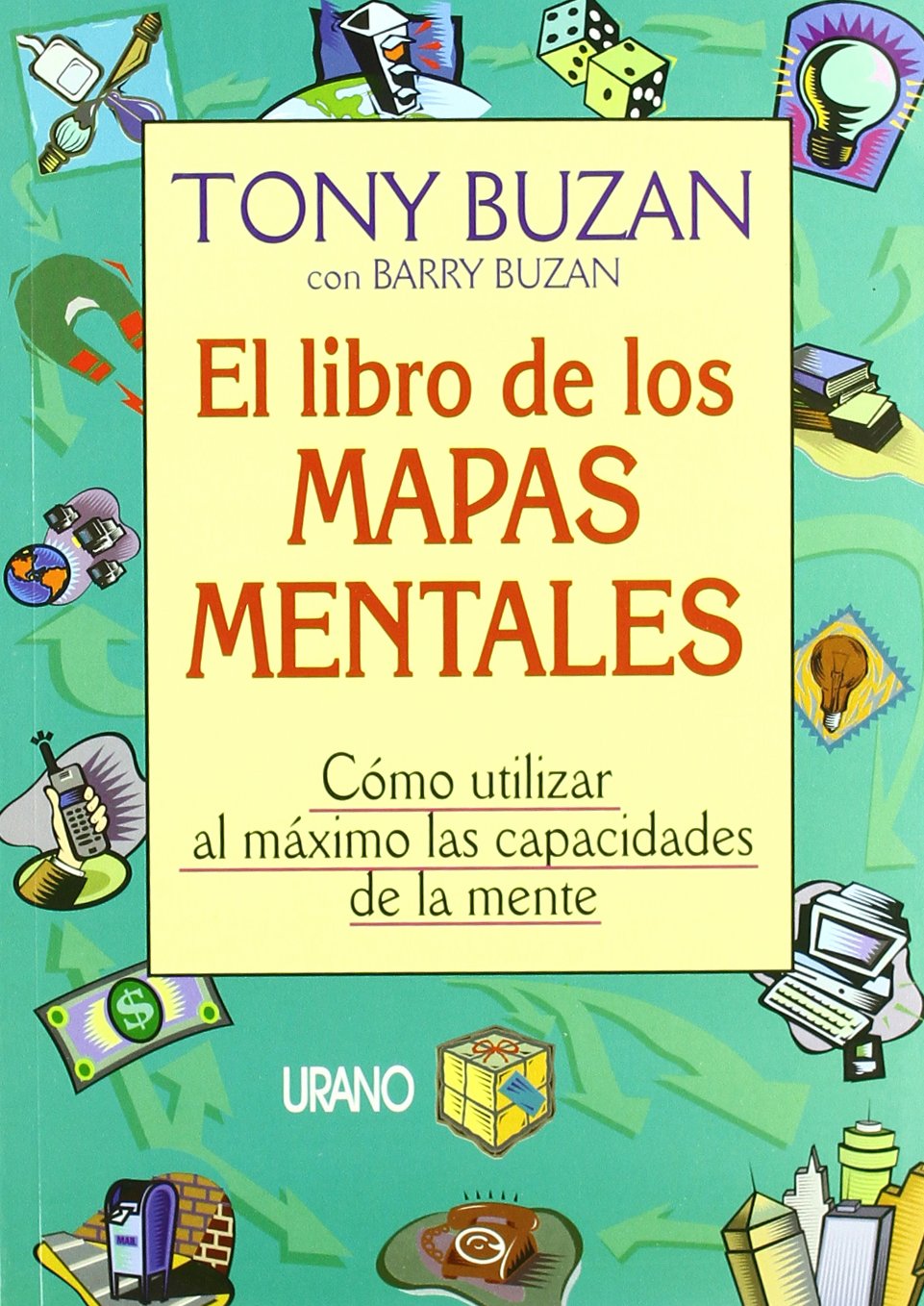 El libro de los mapas mentales / The Mind Map Book: Como Utilizar Al Maximo Las Capacidades De La Mente book